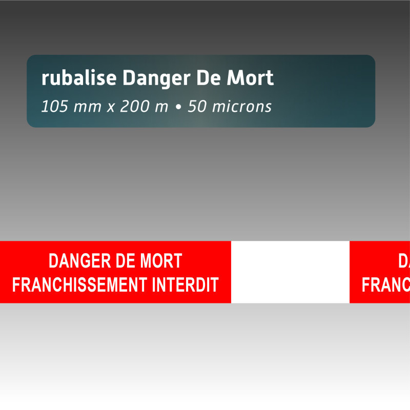 Rubalise plastique Danger de mort franchissement interdit 105 mm x 250 m